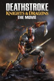 Deathstroke: Knights and Dragons – The Movie